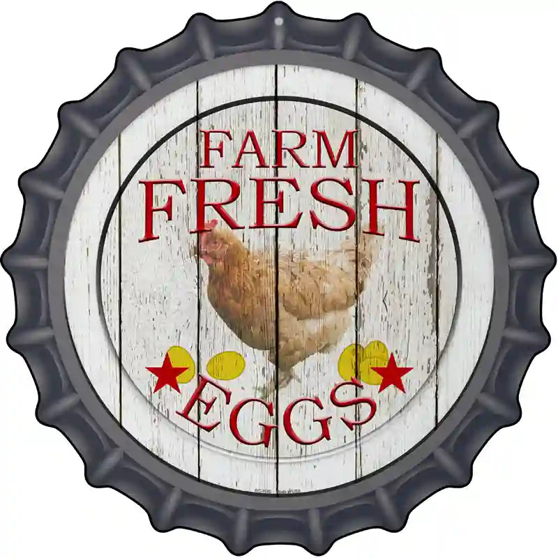 Farm Fresh Eggs Novelty Metal Bottle Cap Sign BC-1150