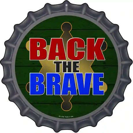 Back The Brave Sheriff Novelty Metal Bottle Cap Sign BC-1342
