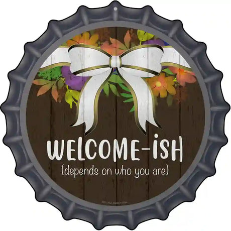 Welcomeish Novelty Metal Bottle Cap Sign BC-1362