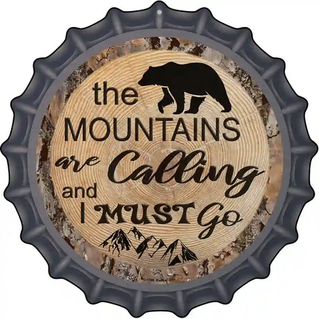 Mountains are Calling Novelty Metal Bottle Cap Sign