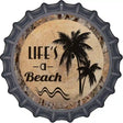 Lifes a Beach Novelty Metal Bottle Cap Sign