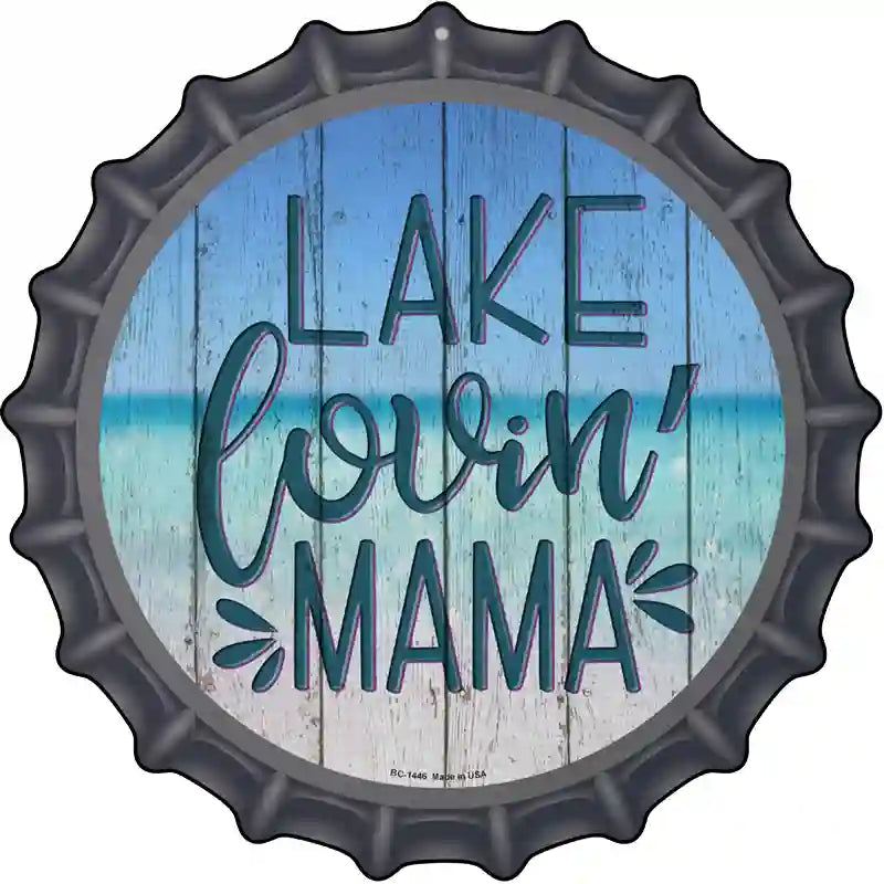 Lake Lovin Mama Novelty Metal Bottle Cap Sign