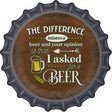 I Asked For A Beer Novelty Metal Bottle Cap Sign