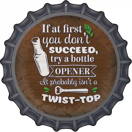 Try A Bottle Opener Novelty Metal Bottle Cap Sign