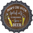 It Could Have Been Beer Novelty Metal Bottle Cap Sign