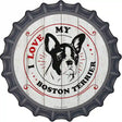 I Love My Boston Terrier Novelty Metal Bottle Cap Sign