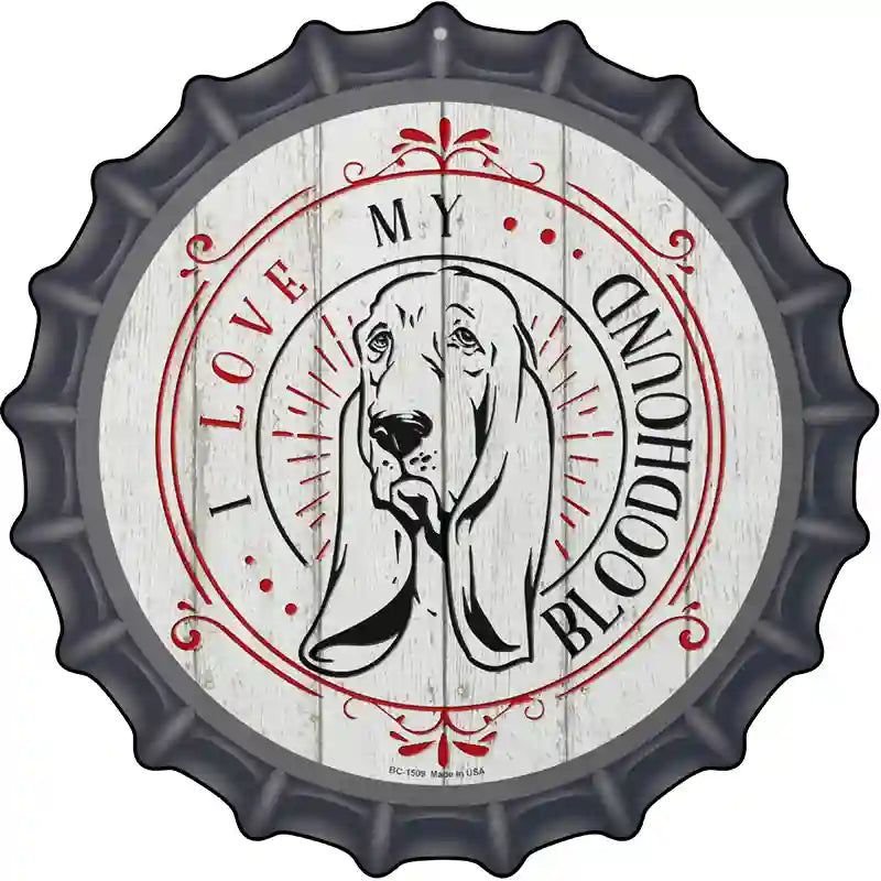 I Love My Bloodhound Novelty Metal Bottle Cap Sign