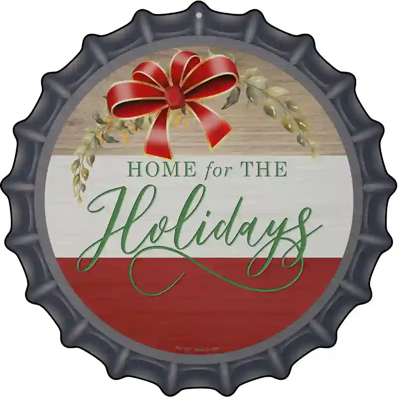 Home For The Holidays Novelty Metal Bottle Cap Sign