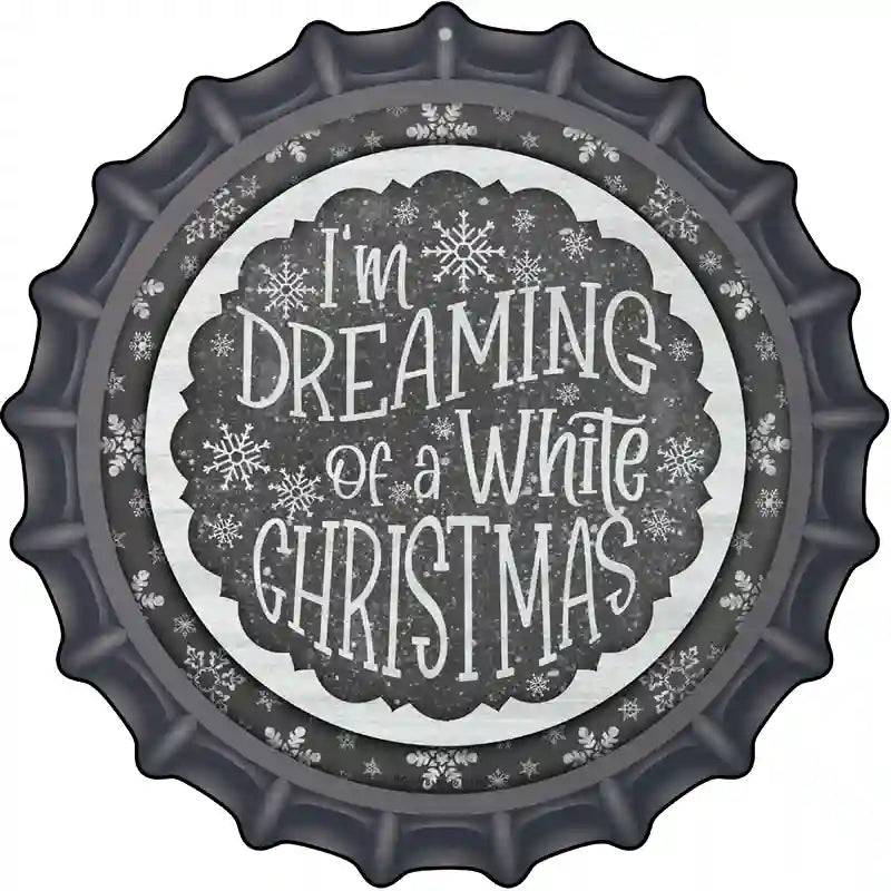 Dreaming of a White Christmas Novelty Metal Bottle Cap Sign