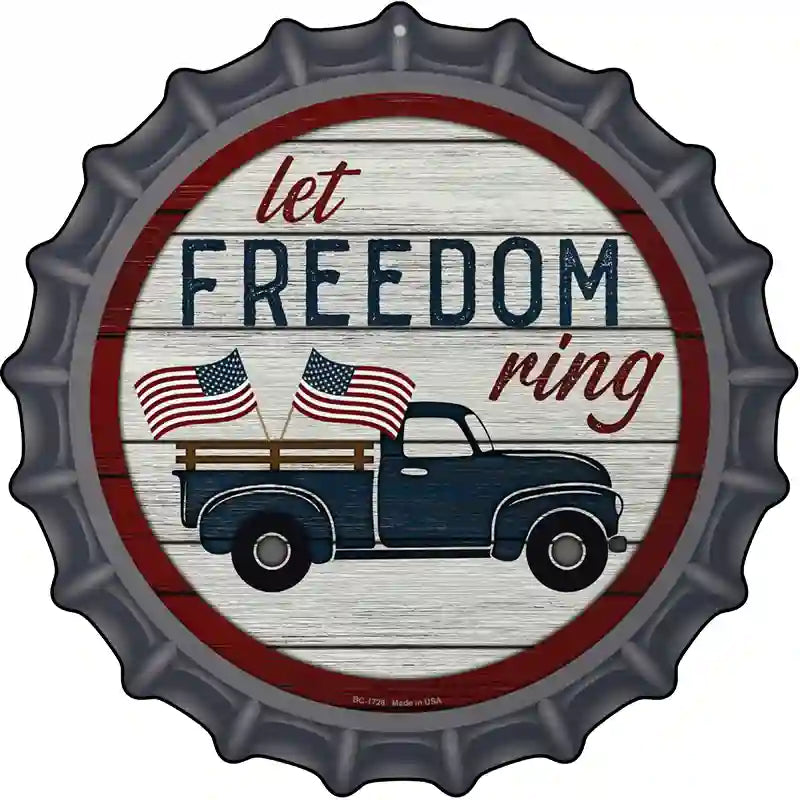 Let Freedom Ring Truck Novelty Metal Bottle Cap Sign