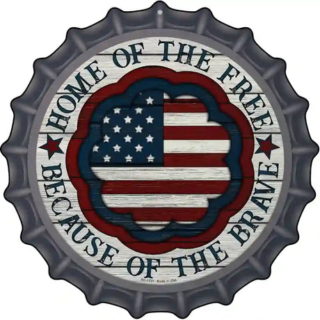 Home Because Of Brave Center Novelty Metal Bottle Cap Sign