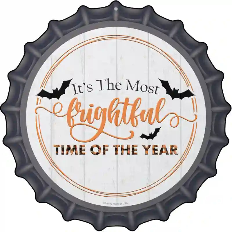 Most Frightful Time Of Year Novelty Metal Bottle Cap Sign