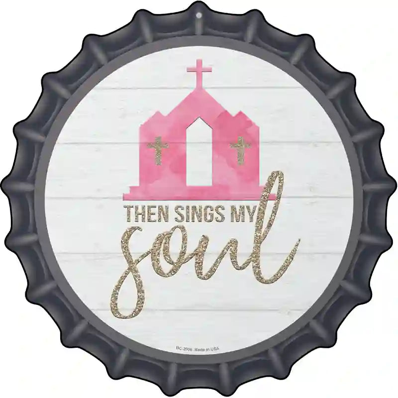 The Sings My Soul Novelty Metal Bottle Cap Sign