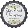 Shes Armed and Dangerous Novelty Metal Bottle Cap Sign