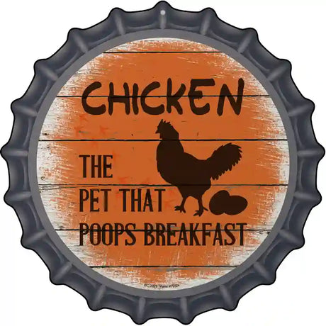 Chicken That Poops Breakfast Novelty Metal Bottle Cap Sign