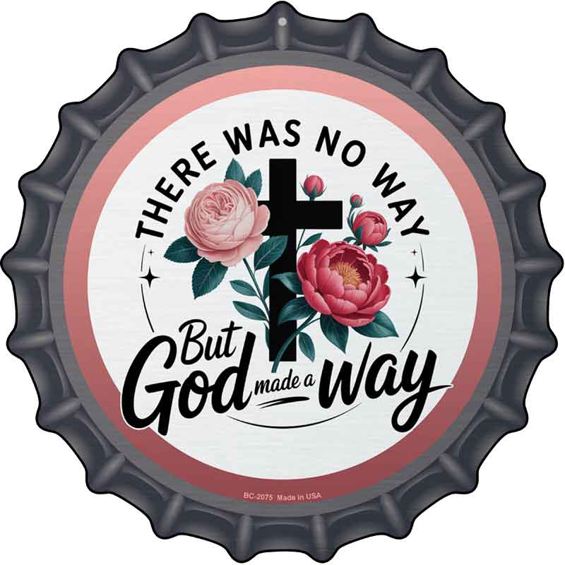God Made A Way Novelty Metal Bottle Cap Sign BC-2075