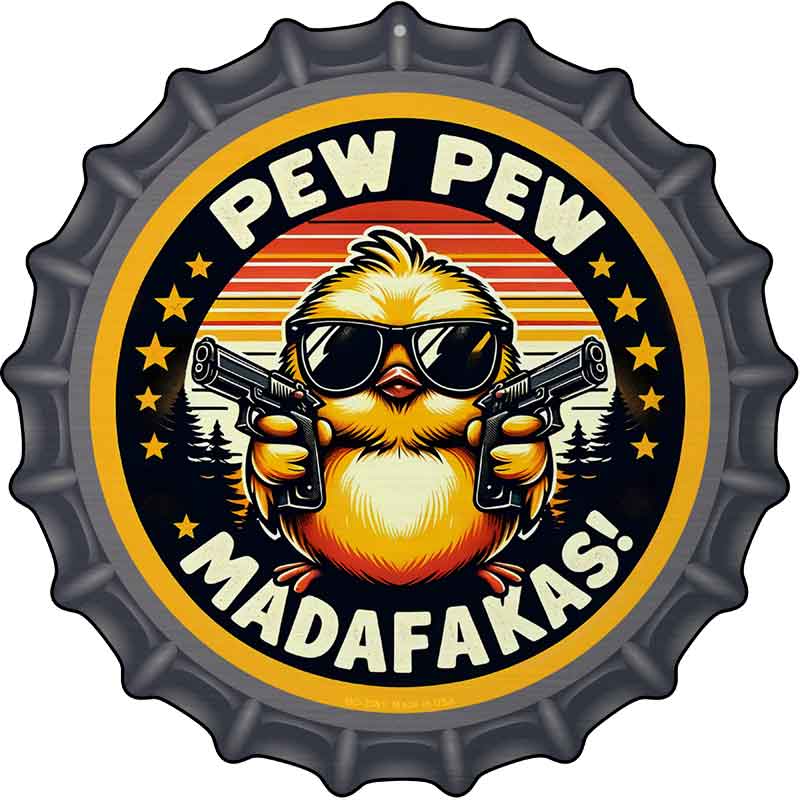 Pew Pew Madafakas Novelty Metal Bottle Cap Sign BC-2081