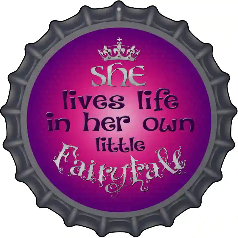Lives In Own Fairytale Novelty Metal Bottle Cap Sign BC-510