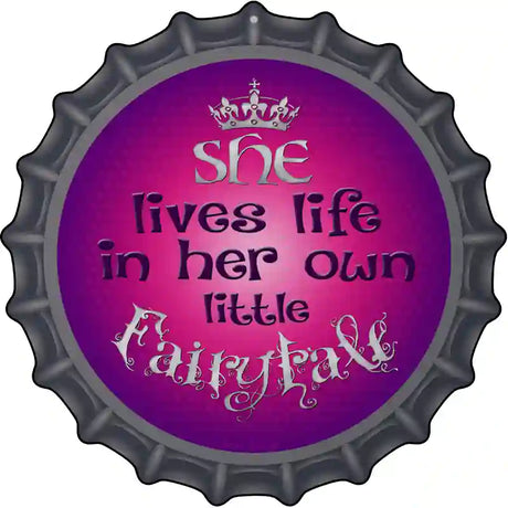Lives In Own Fairytale Novelty Metal Bottle Cap Sign BC-510