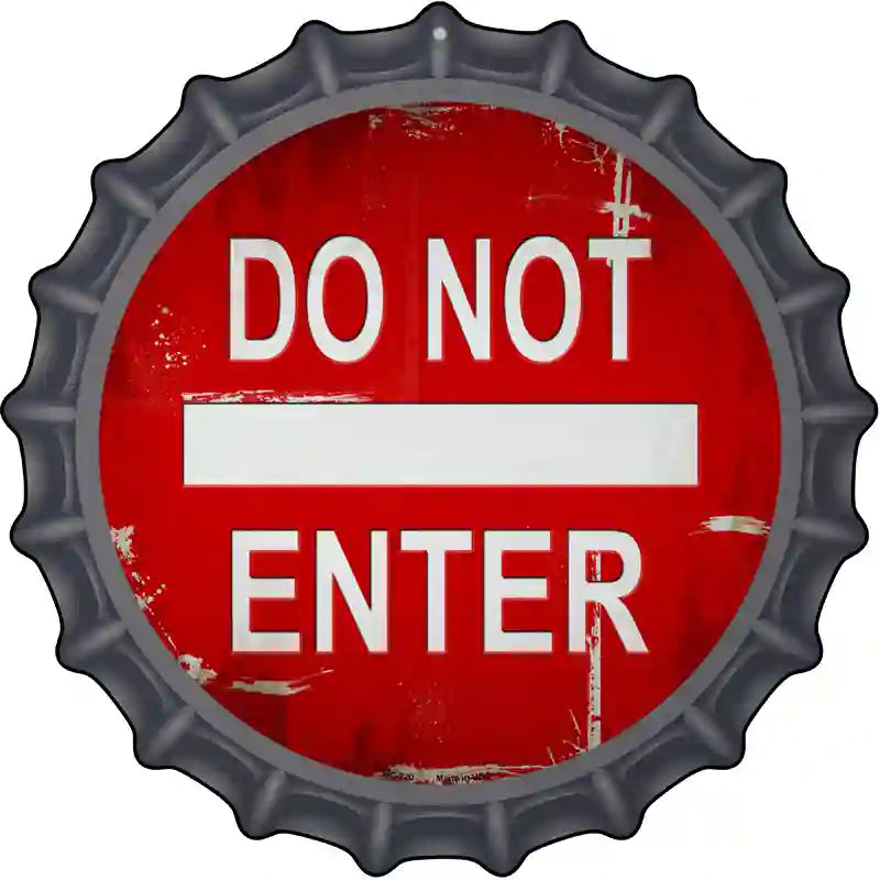 Do Not Enter Rusty Novelty Metal Bottle Cap Sign BC-720
