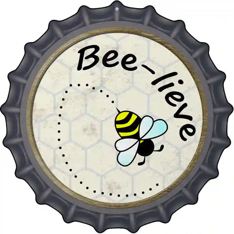 Bee-Lieve Novelty Metal Bottle Cap Sign BC-824
