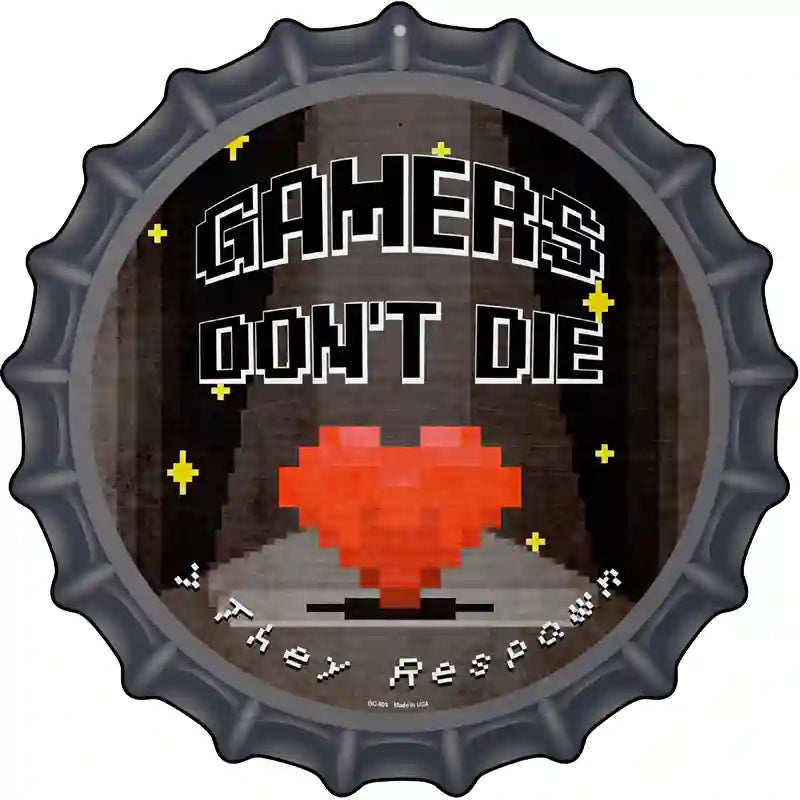 Gamers Dont Die Heart Novelty Metal Bottle Cap Sign