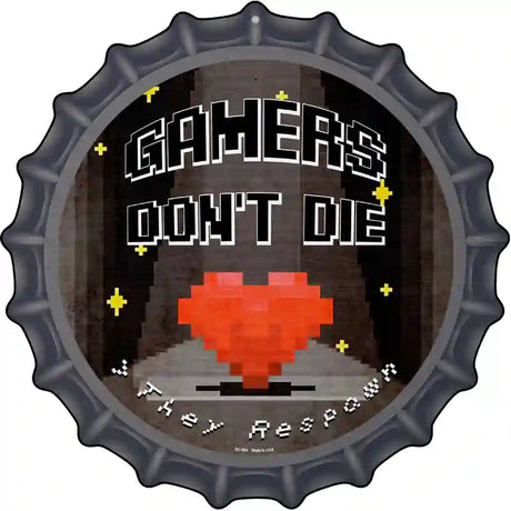 Gamers Dont Die Heart Novelty Metal Bottle Cap Sign