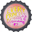 Princess Needs A Unicorn Novelty Metal Bottle Cap Sign BC-973