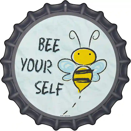 Bee Yourself Novelty Metal Bottle Cap Sign BC-975