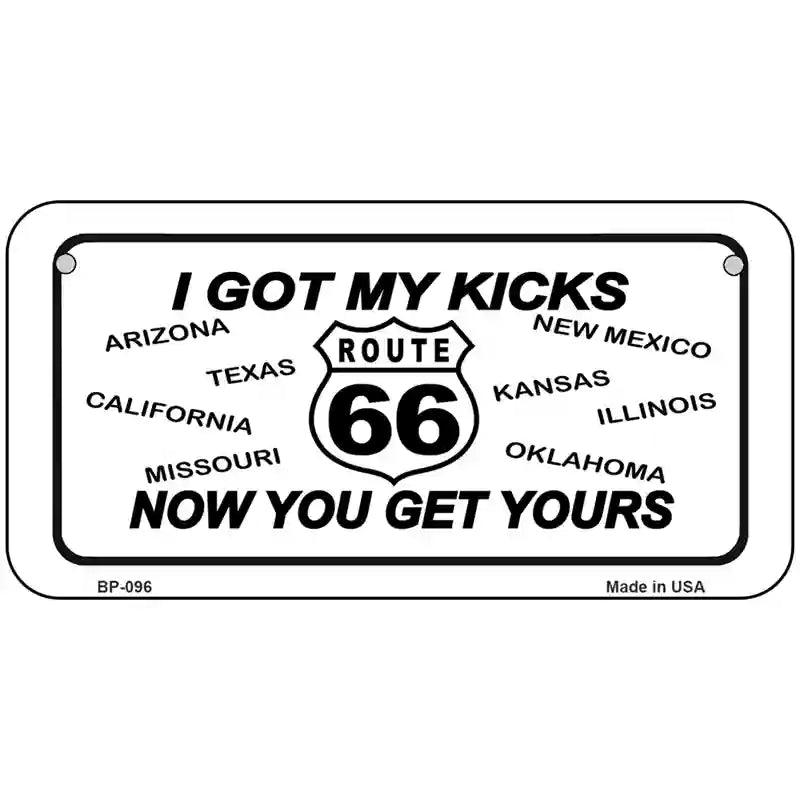 I Got My Kicks Novelty Metal License Plate 6" x 3" (BP)