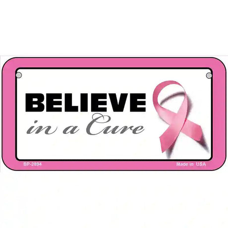 Believe In A Cure Metal License Plate Sign 6" x 3" (BP)