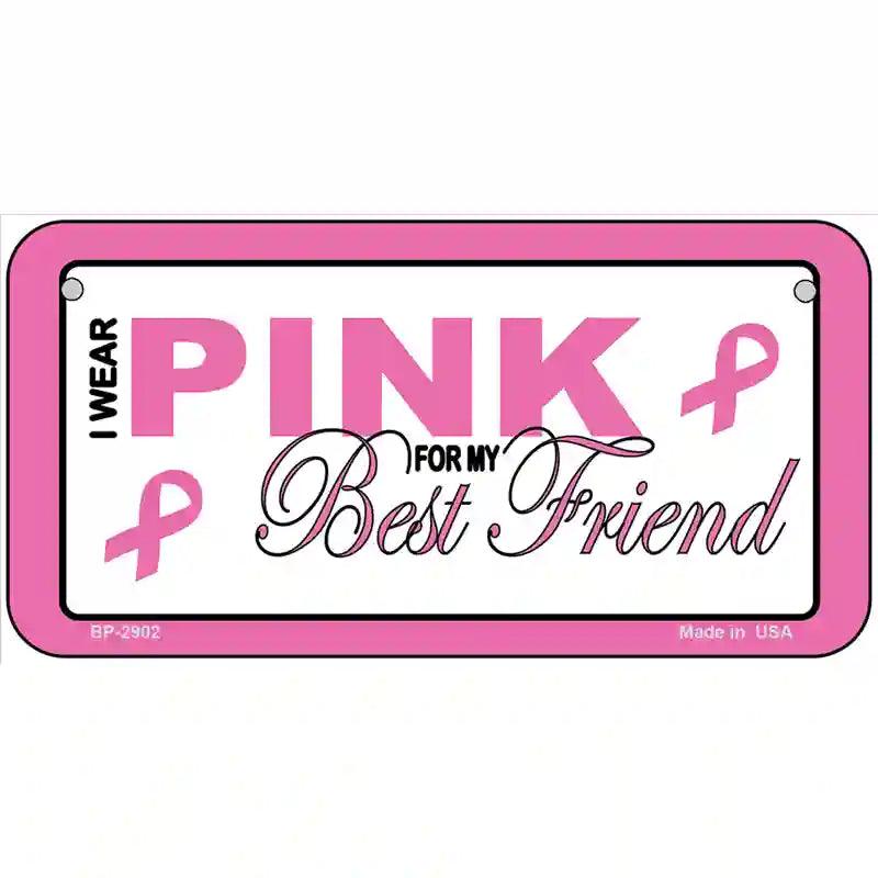 Pink For My Best Friend Metal License Plate Sign 6" x 3" (BP)