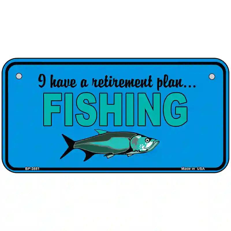 Retirement Plan Fishing Metal Novelty License Plate 6" x 3" (BP)