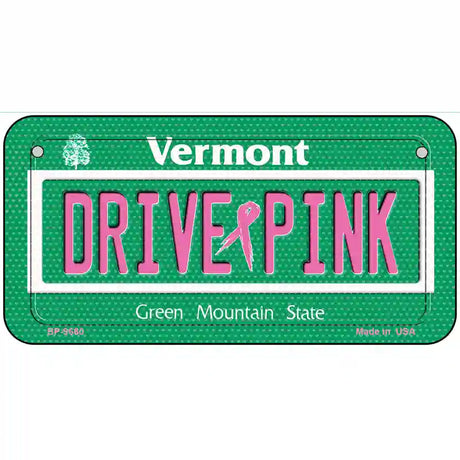 Drive Pink Vermont Novelty Metal License Plate 6" x 3" (BP)