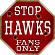 Hawks Fans Only Metal Novelty Octagon Stop Sign BS-243