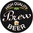 High Quality Brew Beer Novelty Metal Circular Sign 12" (C)