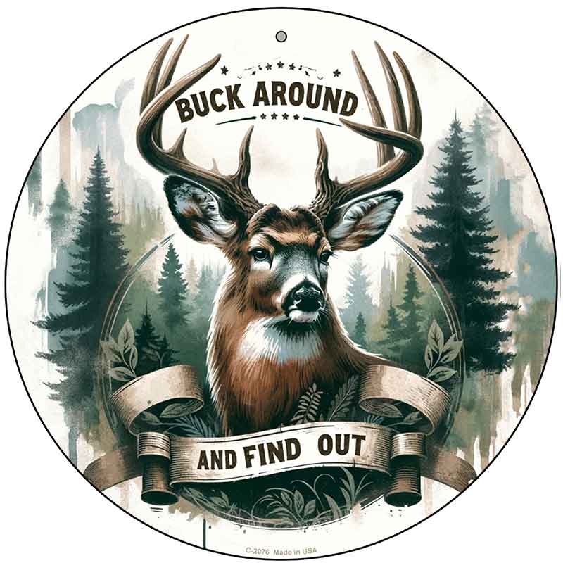 Buck Around and Find Out Novelty Metal Circular Sign C-2076
