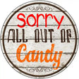 Sorry Out Of Candy Novelty Metal Circular Sign 12" (C)
