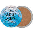 You Are Novelty Circle Coaster Set of 4 CC-2063