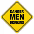 Danger Men Drinking Novelty Metal Crossing Sign 16.5" (CX)