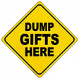 Dump Gifts Here Novelty Metal Crossing Sign 16.5" (CX)