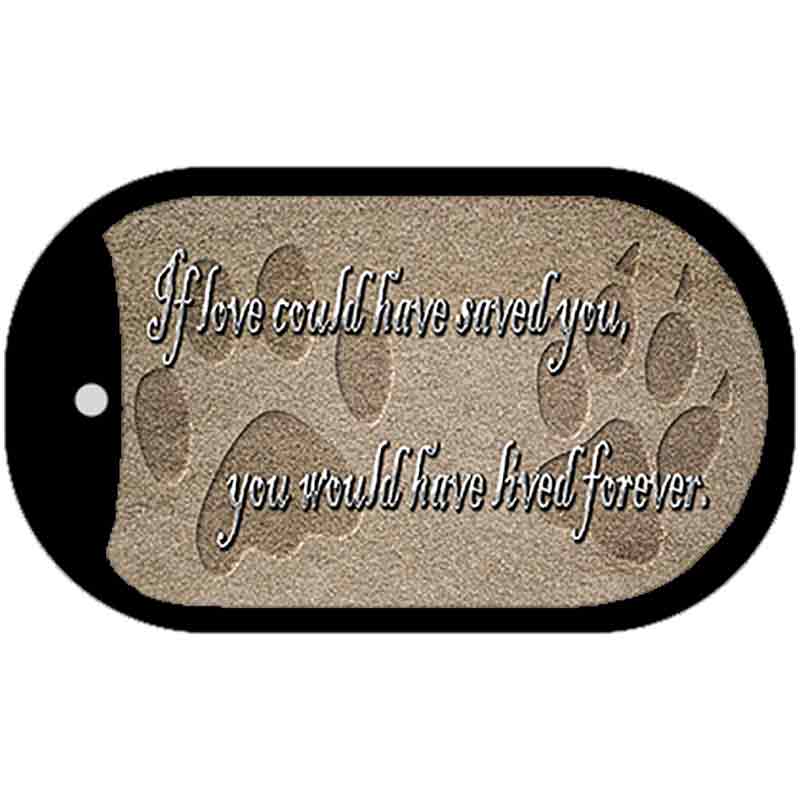 If Love Could Have Saved You Novelty Metal Dog Tag Necklace DT-11418