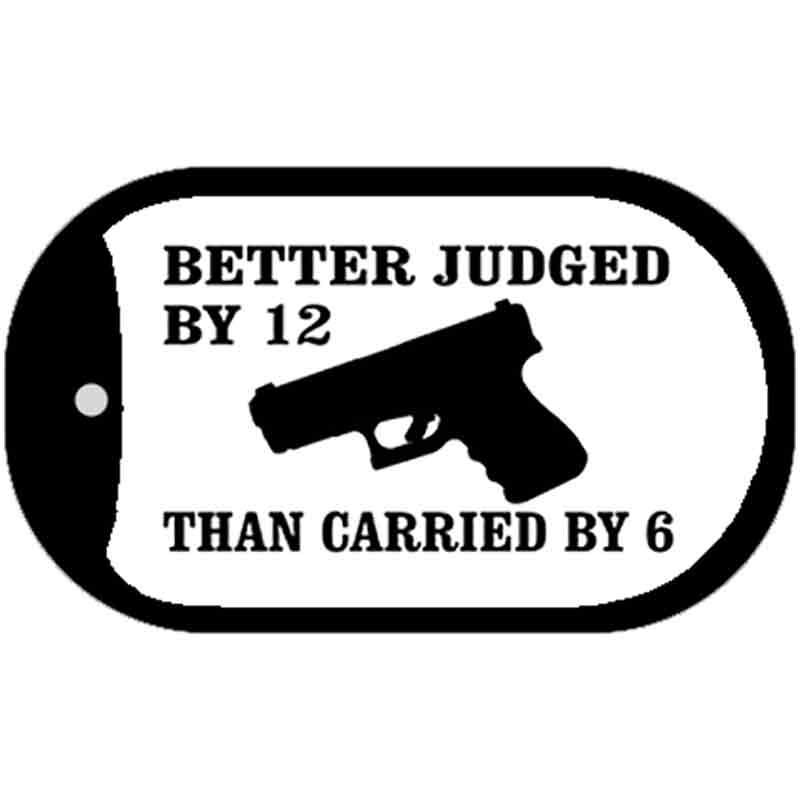 Better Judged By 12 Novelty Metal Dog Tag Necklace DT-4688