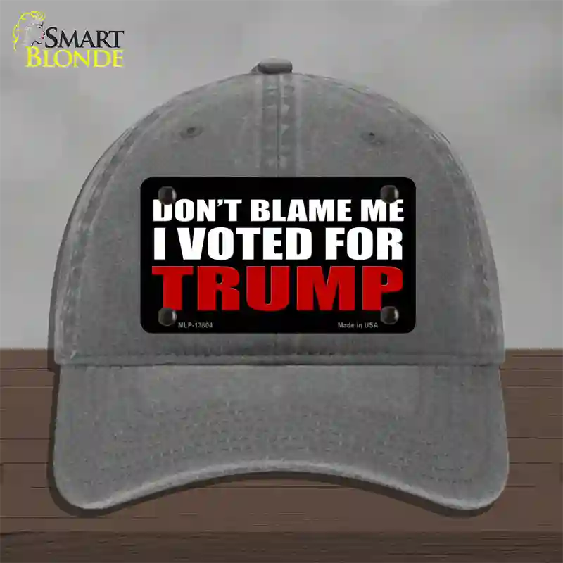 Dont Blame Me I Voted Trump Black Novelty License Plate Hat Unconstructed Cotton / Charcoal
