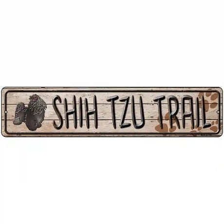 Shih Tzu Trail Novelty Metal Street Sign 18" x 4" (K)