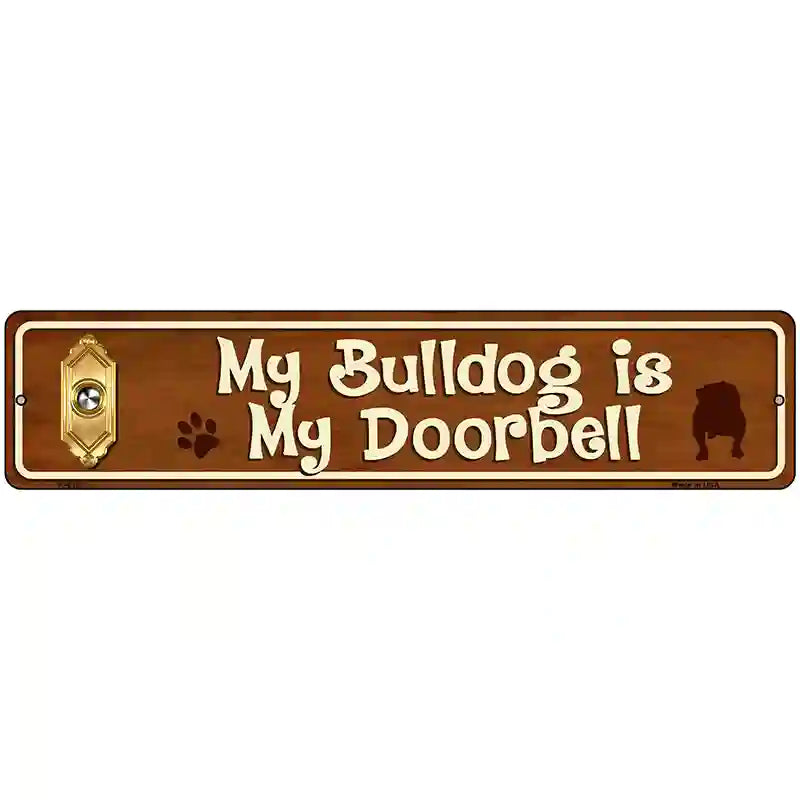 My Bulldog Is My Doorbell Street Sign Novelty Metal 18" x 4" (K)