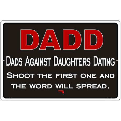 Dadd Against Daughters Dating Metal Novelty Parking Sign 12" x 18" (LGP)