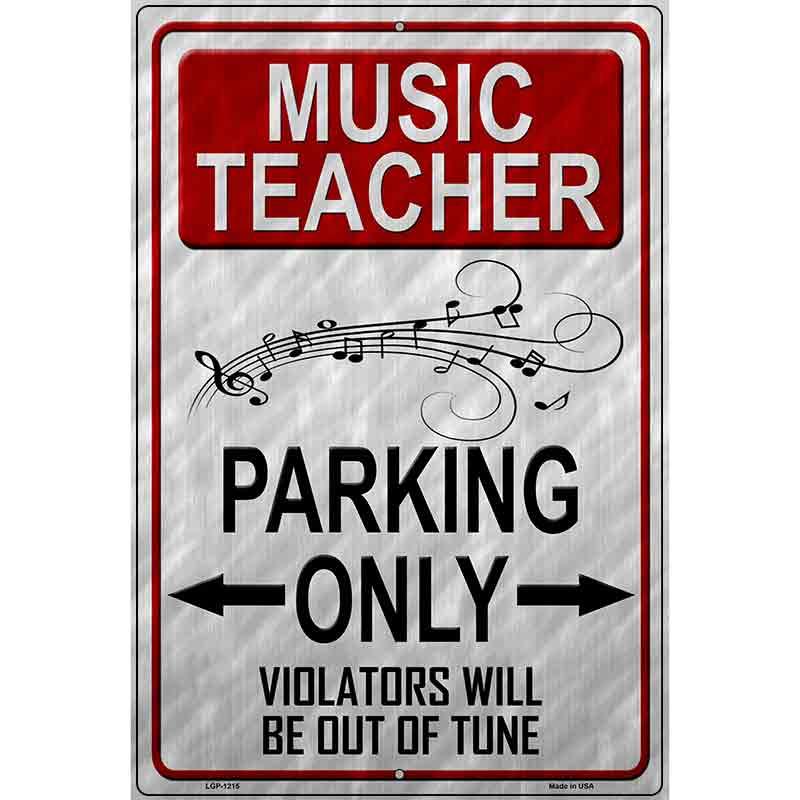 Music Teacher Parking Metal Novelty Parking Sign P-1215 12" x 18" (LGP)