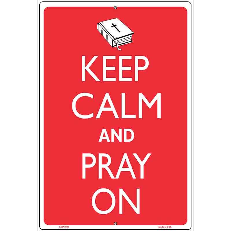 Keep Calm And Pray On Metal Novelty Parking Sign 12" x 18" (LGP)