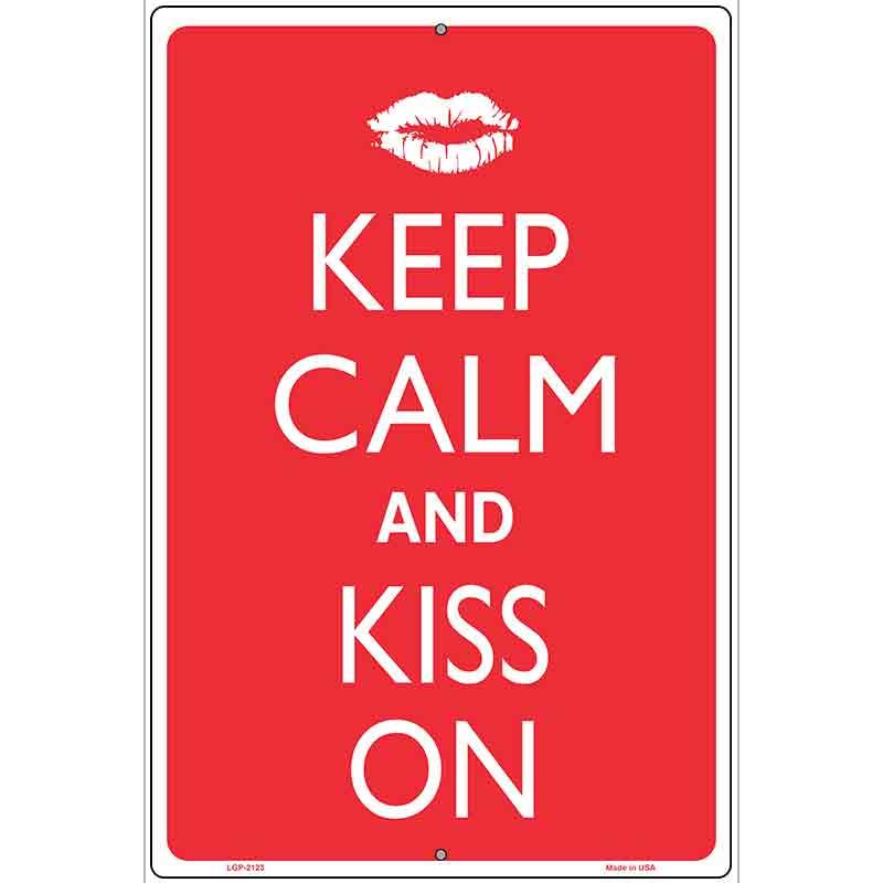 Keep Calm And Kiss On Metal Novelty Parking Sign 12" x 18" (LGP)